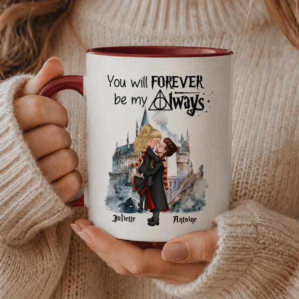 You will forever be my always - Tasse personnalisée pour Couple
