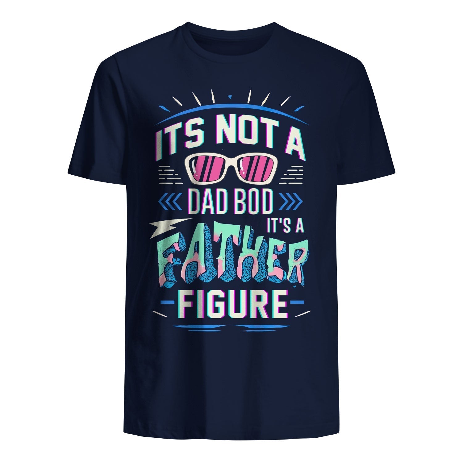t shirt for dad its not a dad bod its a father figure